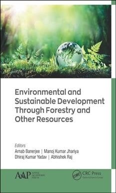 Environmental and Sustainable Development Through Forestry and Other Resources (Hardcover, 1)