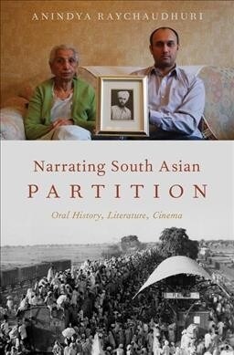 Narrating South Asian Partition: Oral History, Literature, Cinema (Hardcover)