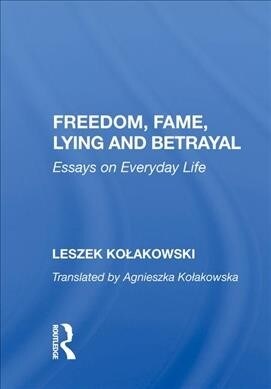 Freedom, Fame, Lying and Betrayal : Essays on Everyday Life (Hardcover)