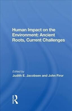 Human Impact on the Environment: Ancient Roots, Current Challenges (Hardcover)