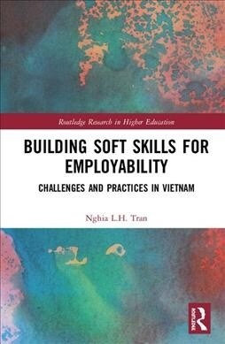 Building Soft Skills for Employability : Challenges and Practices in Vietnam (Hardcover)