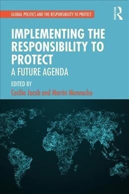 Implementing the Responsibility to Protect : A Future Agenda (Paperback)