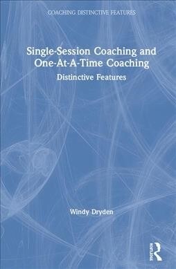 Single-Session Coaching and One-At-A-Time Coaching : Distinctive Features (Hardcover)