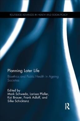 Planning Later Life : Bioethics and Public Health in Ageing Societies (Paperback)