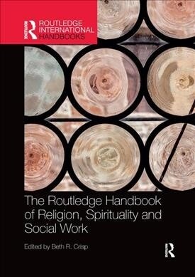 The Routledge Handbook of Religion, Spirituality and Social Work (Paperback, 1)
