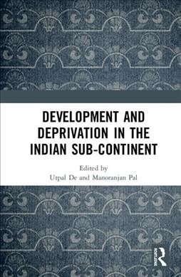 Development and Deprivation in the Indian Sub-continent (Hardcover, 1)