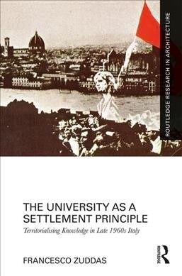 The University as a Settlement Principle : Territorialising Knowledge in Late 1960s Italy (Hardcover)