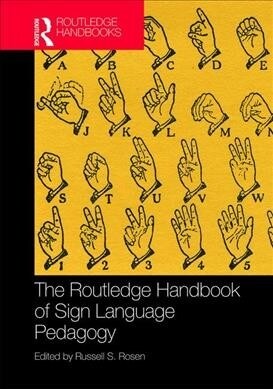 The Routledge Handbook of Sign Language Pedagogy (Hardcover, 1)