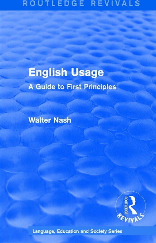 Routledge Revivals: English Usage (1986) : A Guide to First Principles (Paperback)