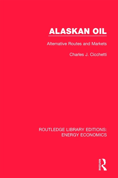 Alaskan Oil : Alternative Routes and Markets (Paperback)