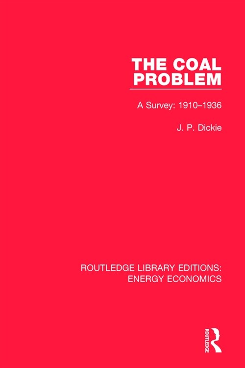 The Coal Problem : A Survey: 1910-1936 (Paperback)