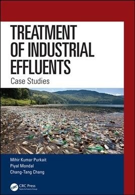 Treatment of Industrial Effluents : Case Studies (Hardcover)