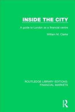 Inside the City : A Guide to London as a Financial Centre (Paperback)