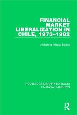 Financial Market Liberalization in Chile, 1973-1982 (Paperback, 1)