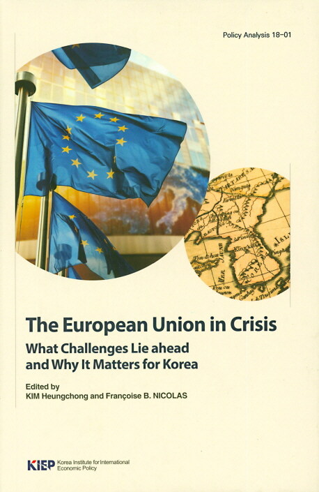 The European Union in Crisis : What Challenges Lie ahead and Why It Matters for Korea