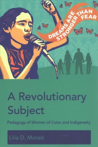 A Revolutionary Subject: Pedagogy of Women of Color and Indigeneity (Paperback)