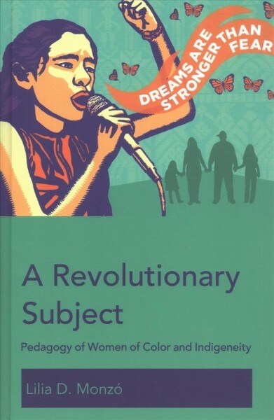 A Revolutionary Subject: Pedagogy of Women of Color and Indigeneity (Hardcover)