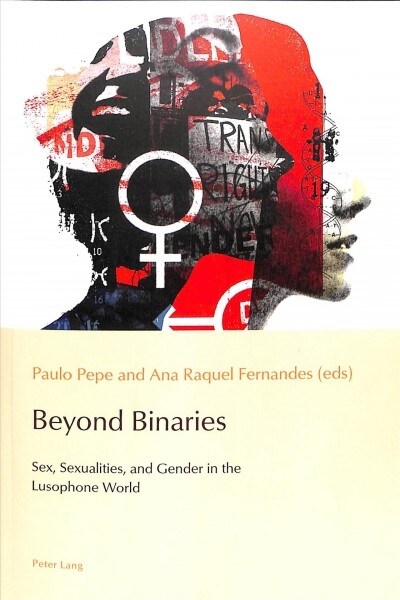 Beyond Binaries : Sex, Sexualities and Gender in the Lusophone World (Paperback, New ed)