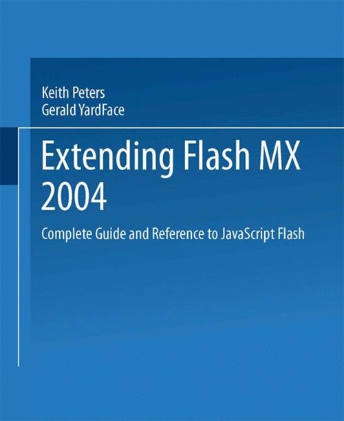 Extending Flash MX 2004: Complete Guide and Reference to JavaScript Flash (Paperback)