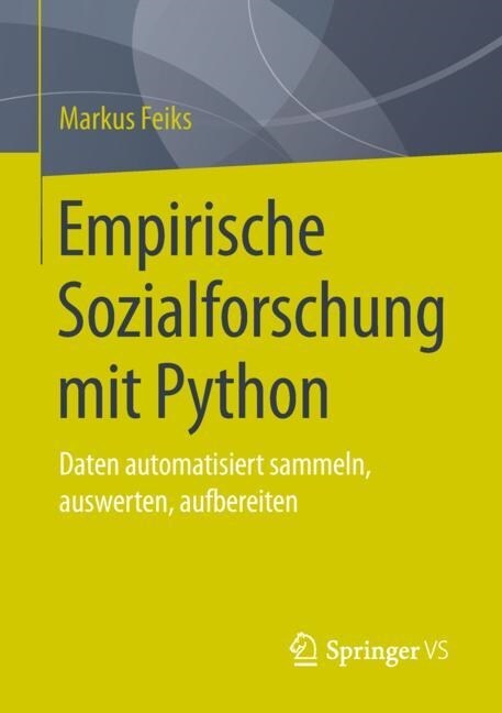 Empirische Sozialforschung Mit Python: Daten Automatisiert Sammeln, Auswerten, Aufbereiten (Paperback, 1. Aufl. 2019)