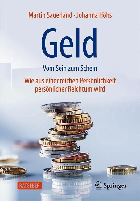 Geld - Vom Sein Zum Schein: Wie Aus Einer Reichen Pers?lichkeit Pers?licher Reichtum Wird (Hardcover, 1. Aufl. 2019)