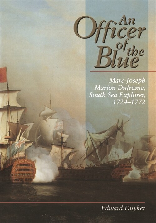 An Officer of the Blue: Marc-Joseph Marion Dufresne, South Sea Explorer 1724-1772 (Paperback)