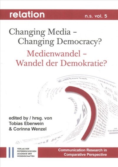 Changing Media - Changing Democracy? Medienwandel - Wandel Der Demokratie?: The Democratic Potential of Social Media / Das Demokratische Potenzial Der (Paperback)