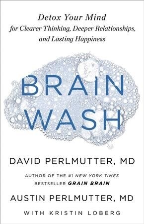 Brain Wash: Detox Your Mind for Clearer Thinking, Deeper Relationships, and Lasting Happiness (Audio CD)