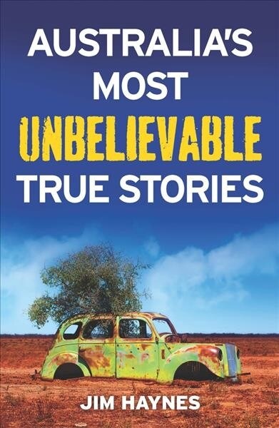 Australias Most Unbelievable True Stories (Paperback)