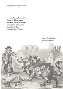 Lotterie, Lotto, Slot Machines / Lotteries, Lotto, Slot Machines: Lazzardo del Sorteggio: Storia Dei Giochi Di Fortuna / The Luck of the Draw: A Histo (Paperback)