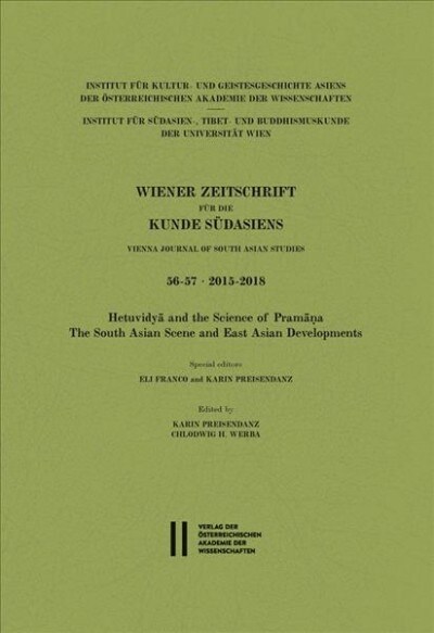 Wiener Zeitschrift Fur Die Kunde Sudasiens - Vienna Journal of South Asian Studies 56-57 - 2015-2018: Hetuvidya and the Science of Pramana. the South (Paperback)