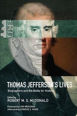 Thomas Jeffersons Lives: Biographers and the Battle for History (Hardcover)