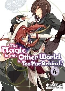 The Magic in This Other World Is Too Far Behind! Volume 6 (Paperback)