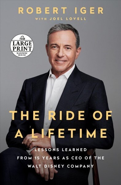 The Ride of a Lifetime: Lessons Learned from 15 Years as CEO of the Walt Disney Company (Paperback)