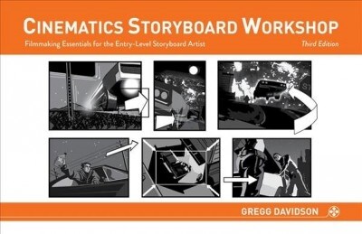 Cinematics Storyboard Workshop: Filmmaking Essentials for the Entry-Level Storyboard Artist (Paperback)
