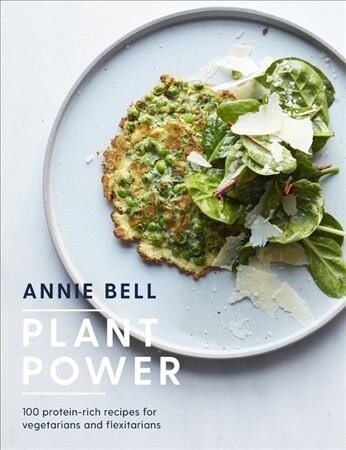 Plant Power : Protein-rich recipes for vegetarians and vegans (Paperback)