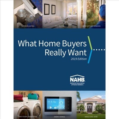 What Home Buyers Really Want, 2019 Edition (Paperback, 2019)