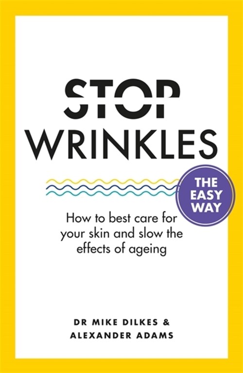 Stop Wrinkles The Easy Way : How to best care for your skin and slow the effects of ageing (Paperback)