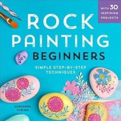 Rock Painting for Beginners: Simple Step-By-Step Techniques (Paperback)