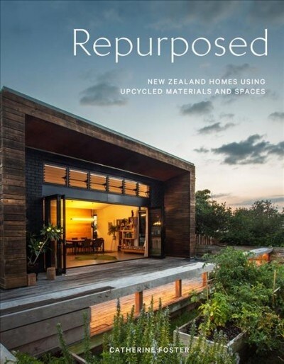 Repurposed: New Zealand Homes Using Upcycled Materials and Spaces (Paperback)