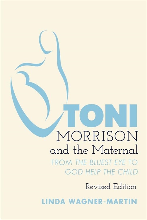 Toni Morrison and the Maternal: From The Bluest Eye to God Help the Child, Revised Edition (Paperback, 2, Revised)