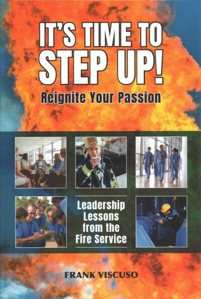 Its Time to Step Up!: Leadership Lessons from the Fire Service (Hardcover)