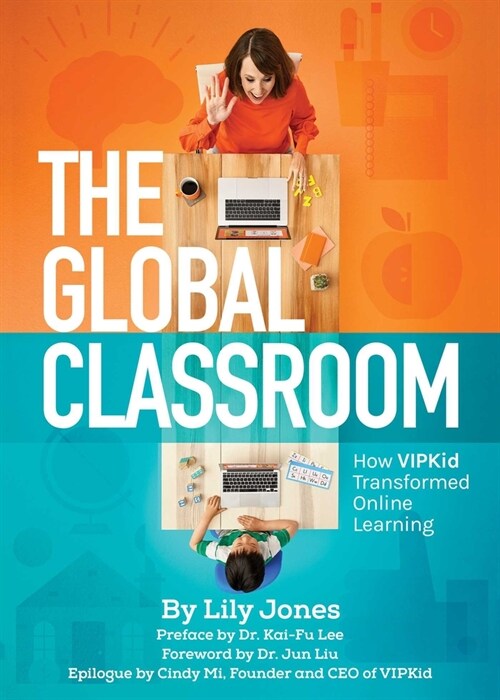 The Global Classroom: How Vipkid Transformed Online Learning (Paperback)