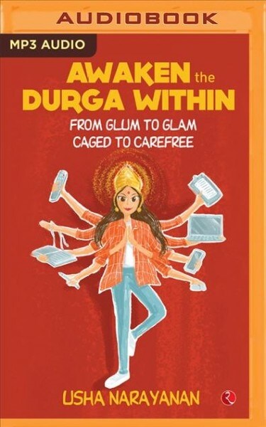 Awaken the Durga Within: From Glum to Glam, Caged to Carefree (MP3 CD)