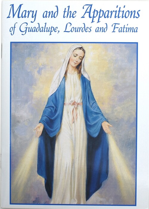Mary and the Apparitions of Guadalupe, Lourdes and Fatima (Paperback)