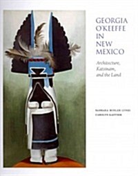 Georgia OKeeffe in New Mexico: Architecture, Katsinam, and the Land (Paperback)