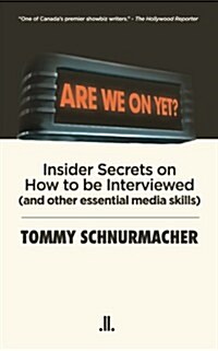 Are We on Yet?: Insider Secrets on How to Be Interviewed (and Other Essential Media Skills) (Paperback)