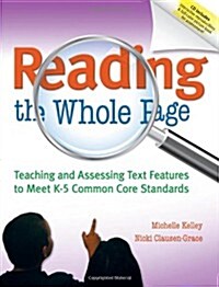 Reading the Whole Page: Teaching and Assessing Text Features to Meet K-5 Common Core Standards (Paperback)