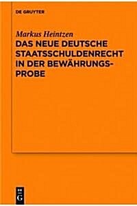 Das Neue Deutsche Staatsschuldenrecht in Der Bewahrungsprobe: Vortrag, Gehalten VOR Der Juristischen Gesellschaft Zu Berlin Am 8. Februar 2012 (Hardco