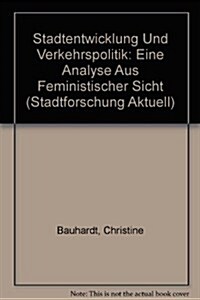 Stadtentwicklung Und Verkehrspolitik: Eine Analyse Aus Feministischer Sicht (Paperback)